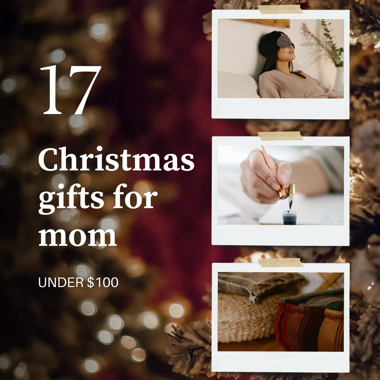 A festive collage of three photos, a woman resting with an eye mask, a hand dipping a calligraphy pen into ink, and a stack of floor cushions, over a red and gold Christmas tree background, with text reading '17 Christmas gifts for mom, under $100.'