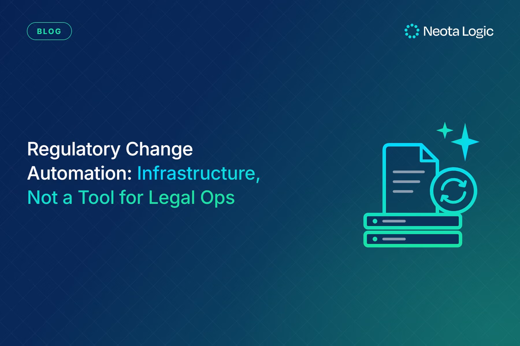 Regulatory Change Automation: Infrastructure, Not a Tool for Legal Ops