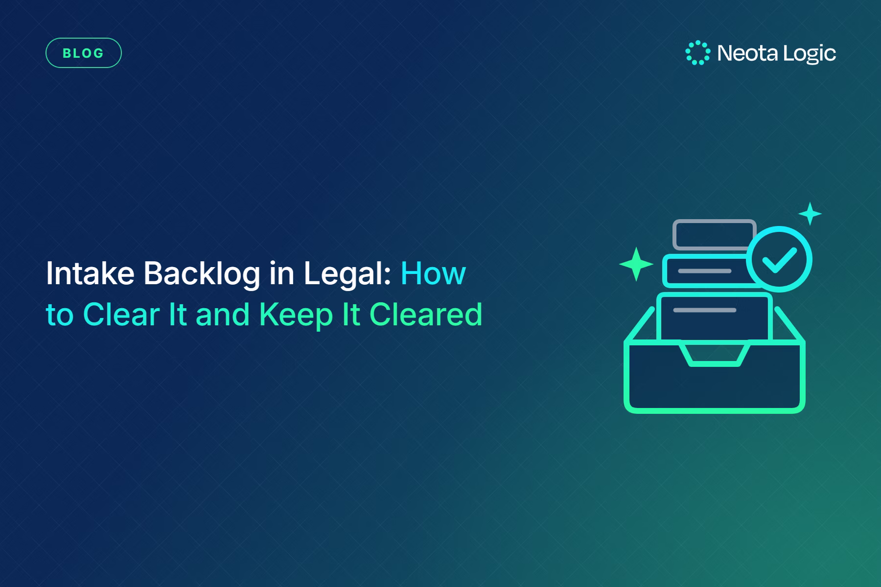 Intake Backlog in Legal: How to Clear It and Keep It Cleared