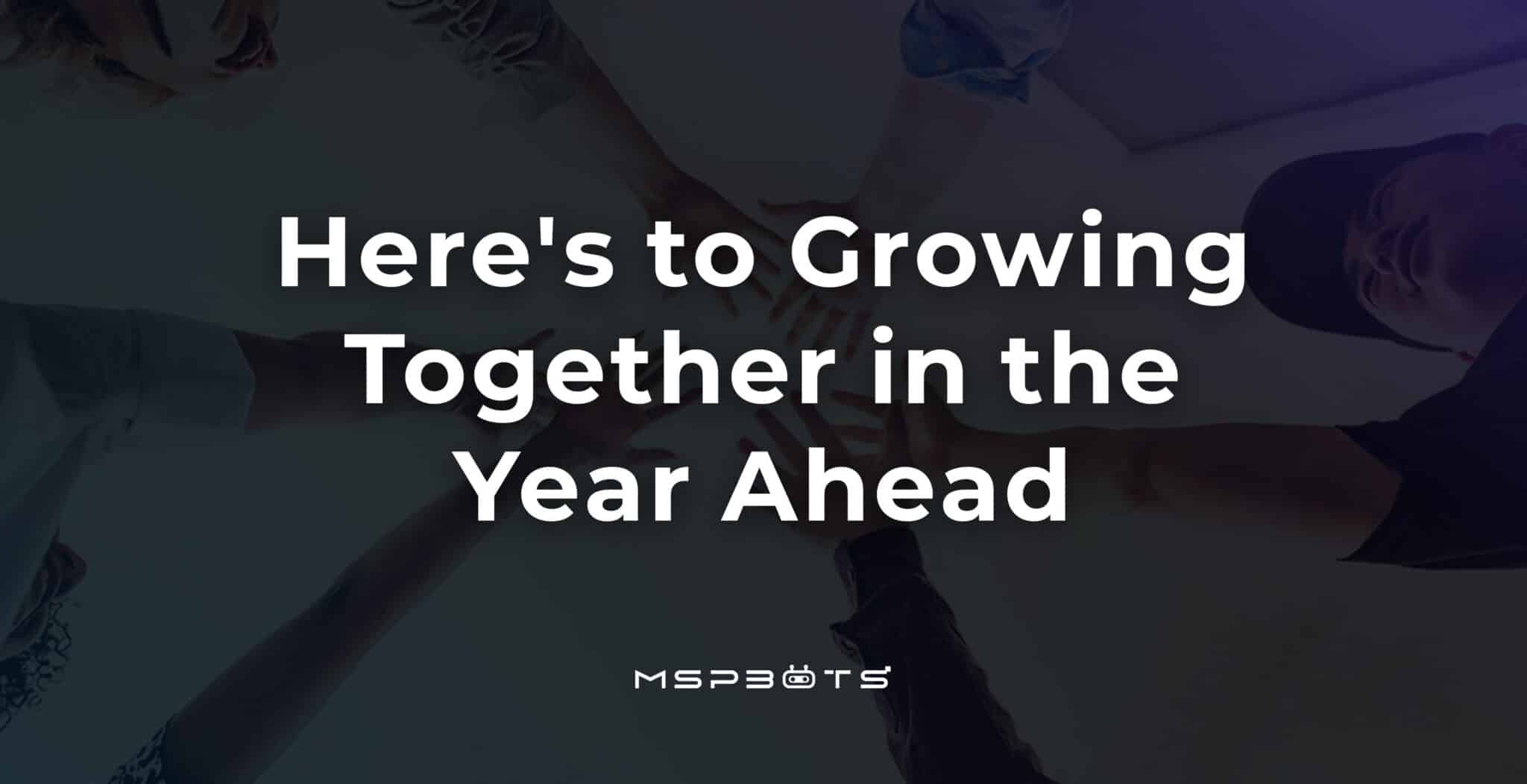 Here's to growing together in the year ahead