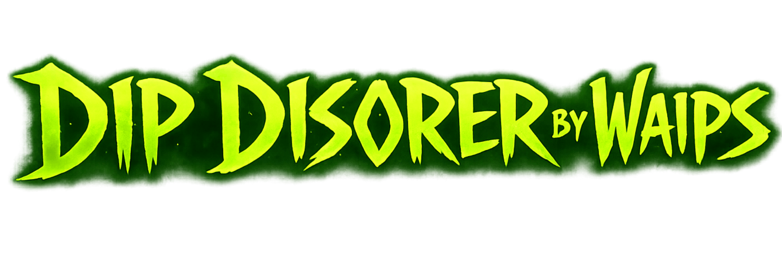 Bright green text on dark background reading DIP DISORDER by WAIPS in jagged font.