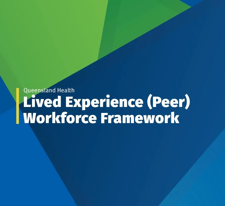 Queensland Health Lived Experience (Peer) Workforce Framework text on blue and green geometric background.