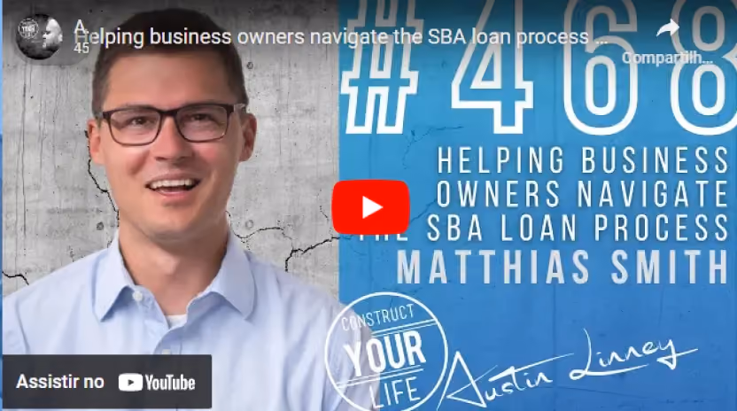 Helping business owners navigate the SBA loan process with Matthias Smith | Construct your life #468