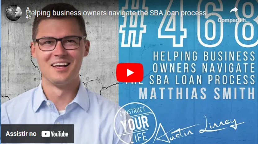 Helping business owners navigate the SBA loan process with Matthias Smith | Construct your life #468