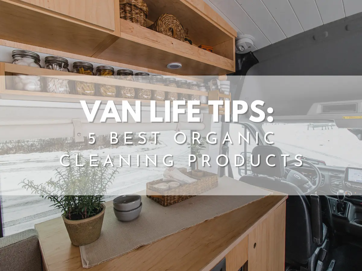Van life tips cover: 5 best organic cleaning products for campervans, organized van kitchen with glass jars and natural cleaning supplies
