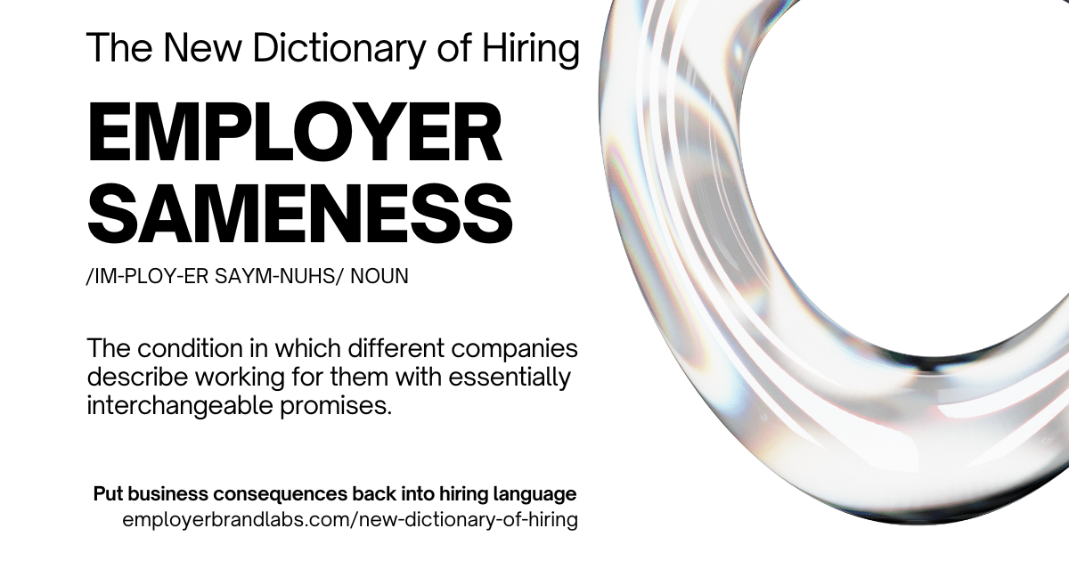 The New Dictionary of Hiring card: Employer Sameness, noun. The condition in which different companies describe working for them with essentially interchangeable promises. Abstract iridescent glass shape on a white background.