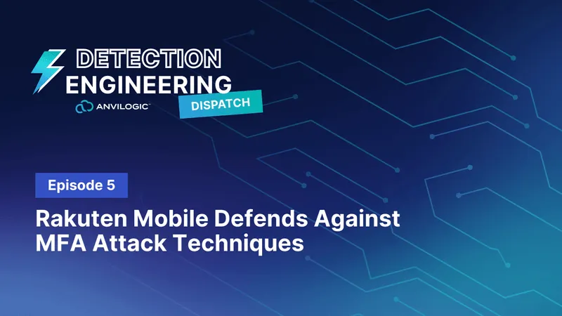 Rakuten Mobile Defends Against MFA Attack Techniques by Leveraging Anvilogic and Splunk
