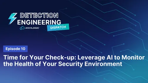 Part 3 | Time for Your Check-up: Leverage AI to Monitor the Health of Your Security Environment