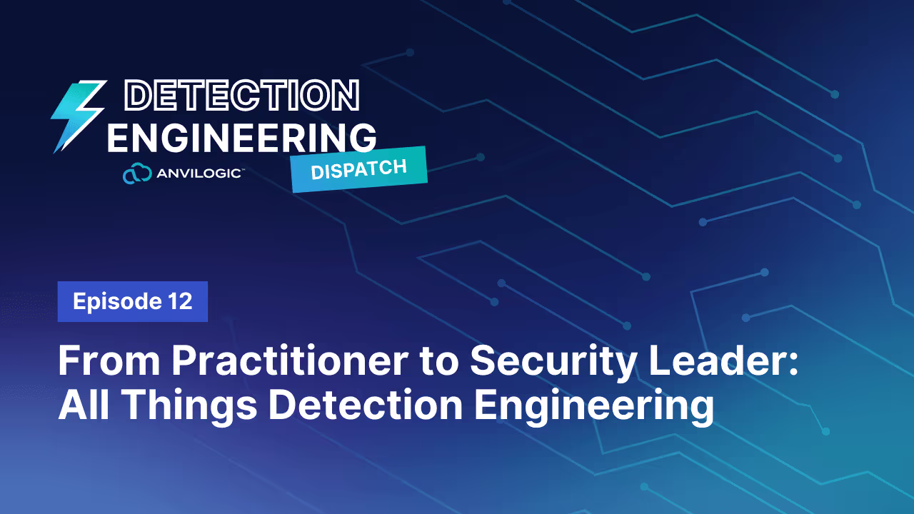 From Practitioner to Security Leader: All Things Detection Engineering