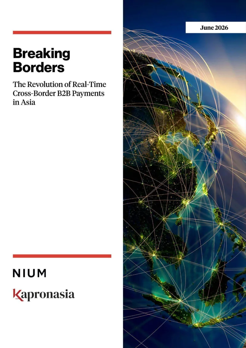 Cover of the June 2026 Nium and Kapronasia report, Breaking Borders: The Revolution of Real-Time Cross-Border B2B Payments in Asia