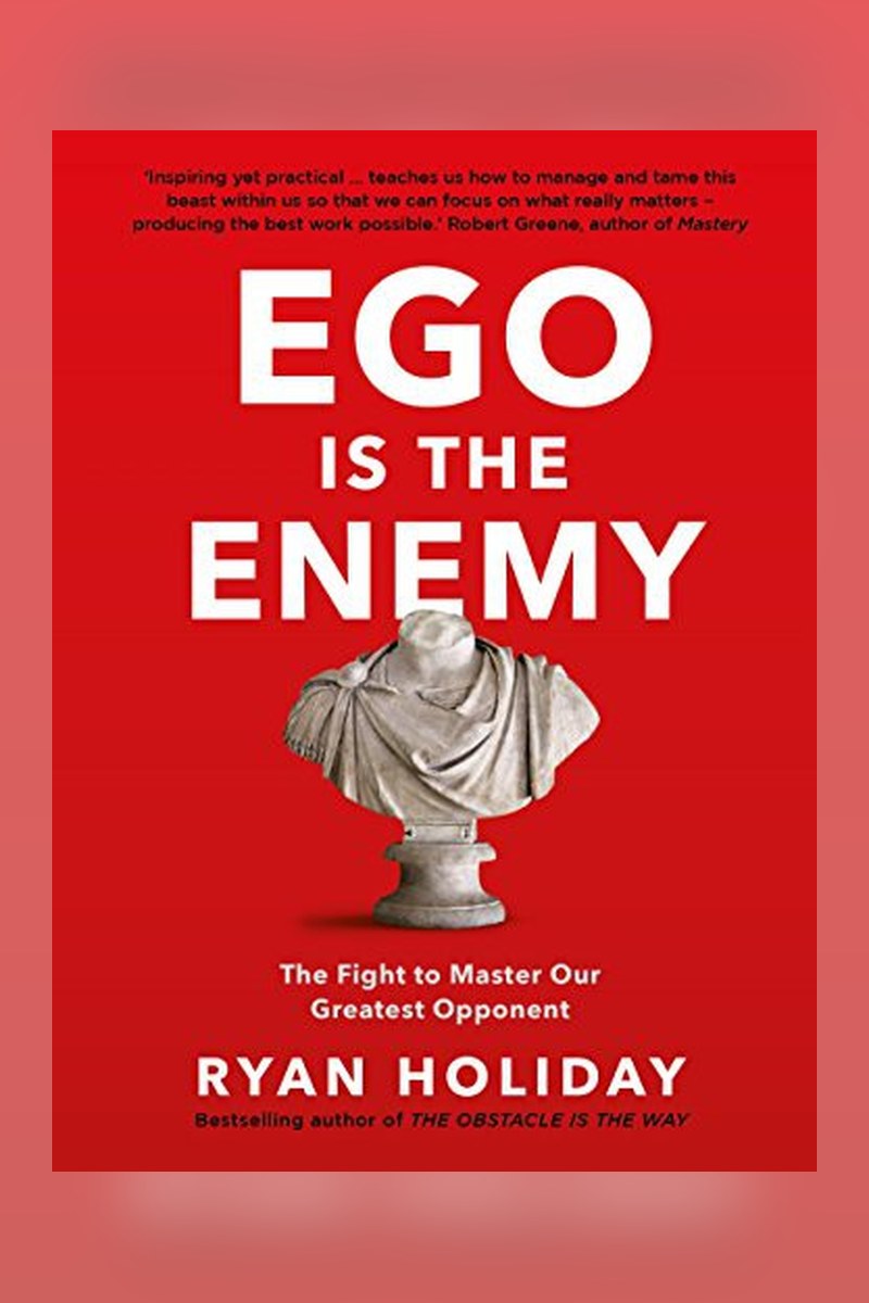 Ego is the Enemy