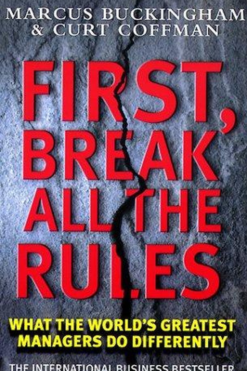 First, Break All The Rules