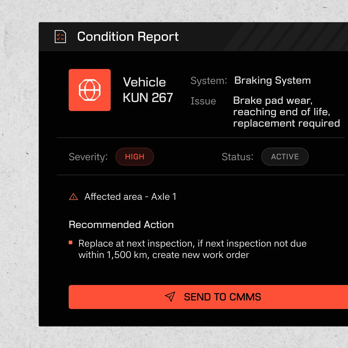Condition report for vehicle KUN 267 showing a high severity braking system issue with brake pad wear reaching end of life requiring replacement. Affected area is Axle 1. Recommended action is to replace at next inspection or create new work order if inspection is not due within 1,500 km. Status is active. There is a button to send this report to CMMS.