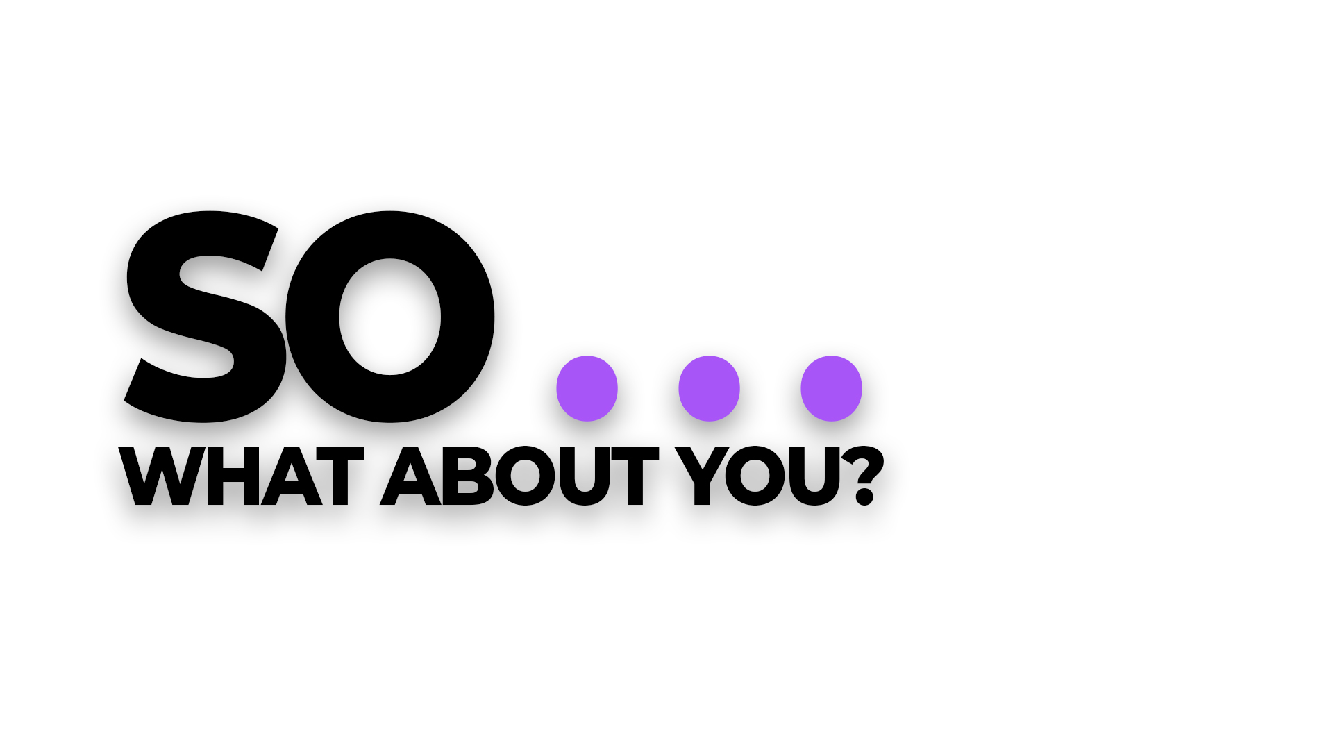 So... what about you?
