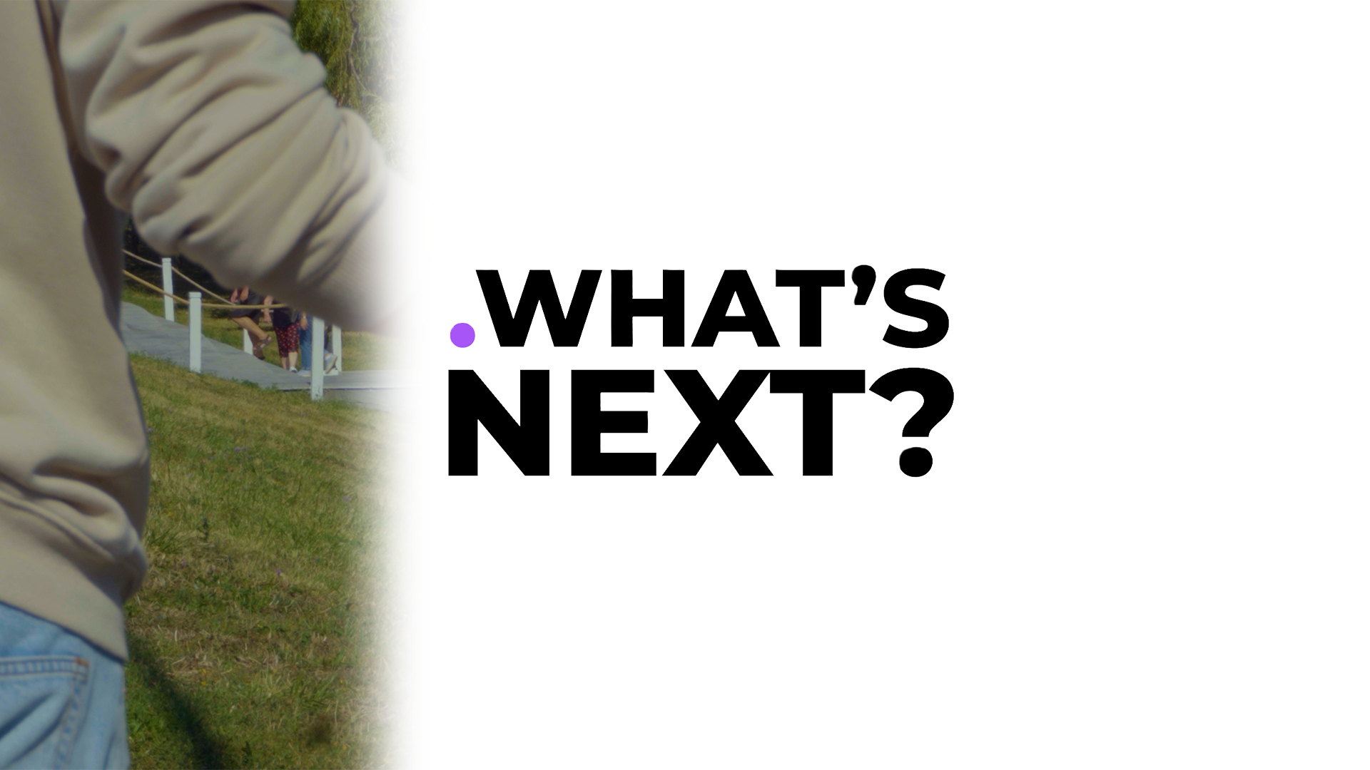 What's next?