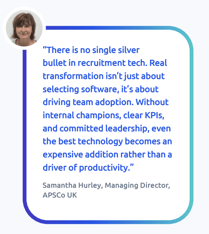 Portrait photo of Samantha Hurley next to a quote about recruitment technology emphasizing the importance of team adoption, internal champions, KPIs, and leadership for productivity, attributed to Samantha Hurley, Managing Director, APSCo UK.