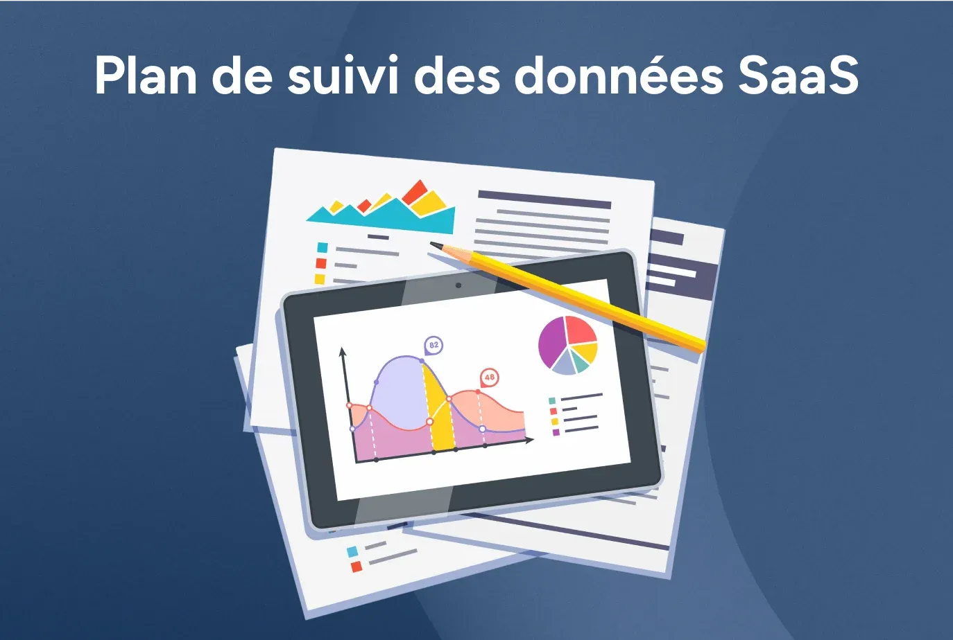Suivi des données de votre SaaS : définir, mettre en œuvre et optimiser votre stratégie