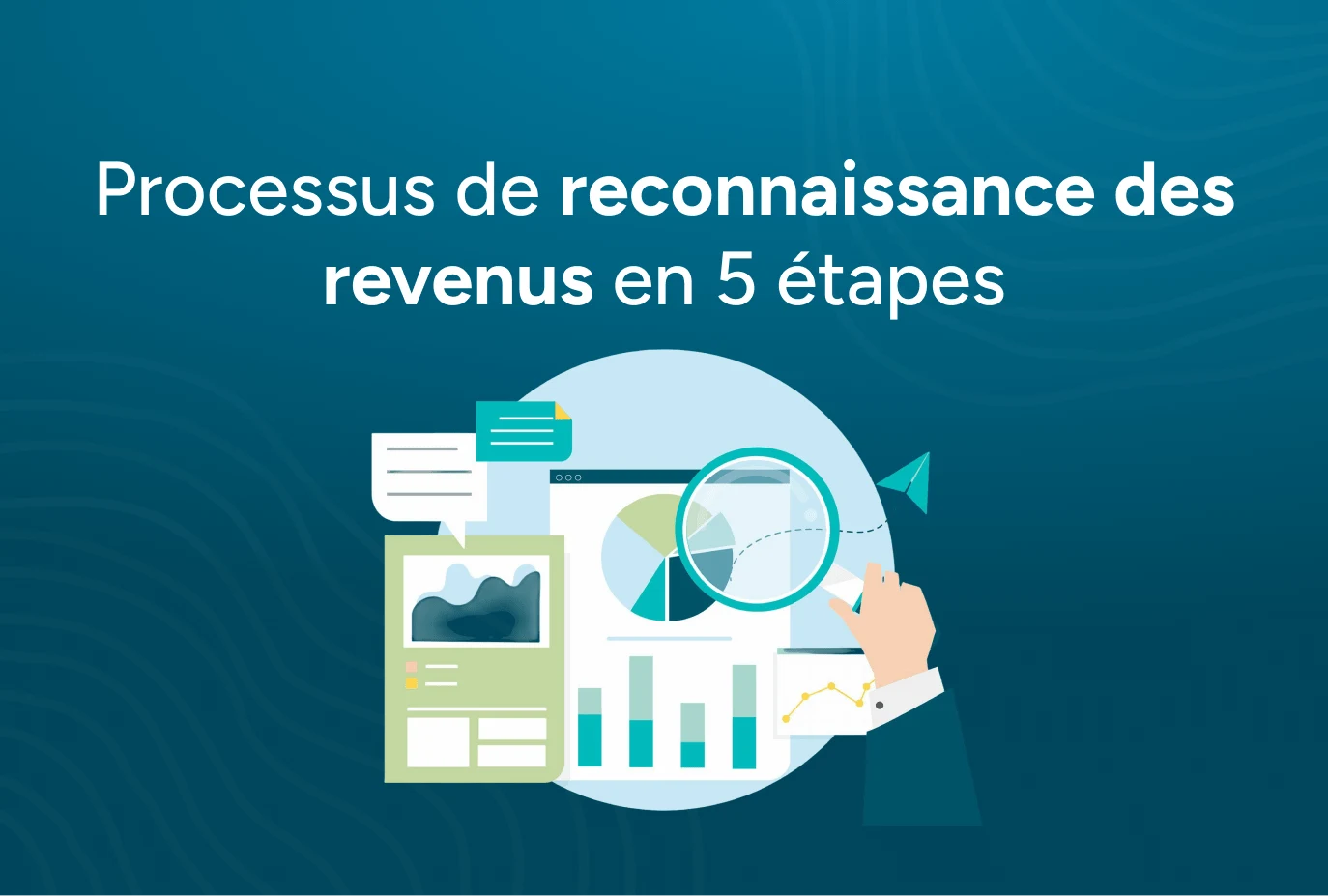 Reconnaissance des revenus : le modèle en 5 étapes pour les entreprises par abonnement
