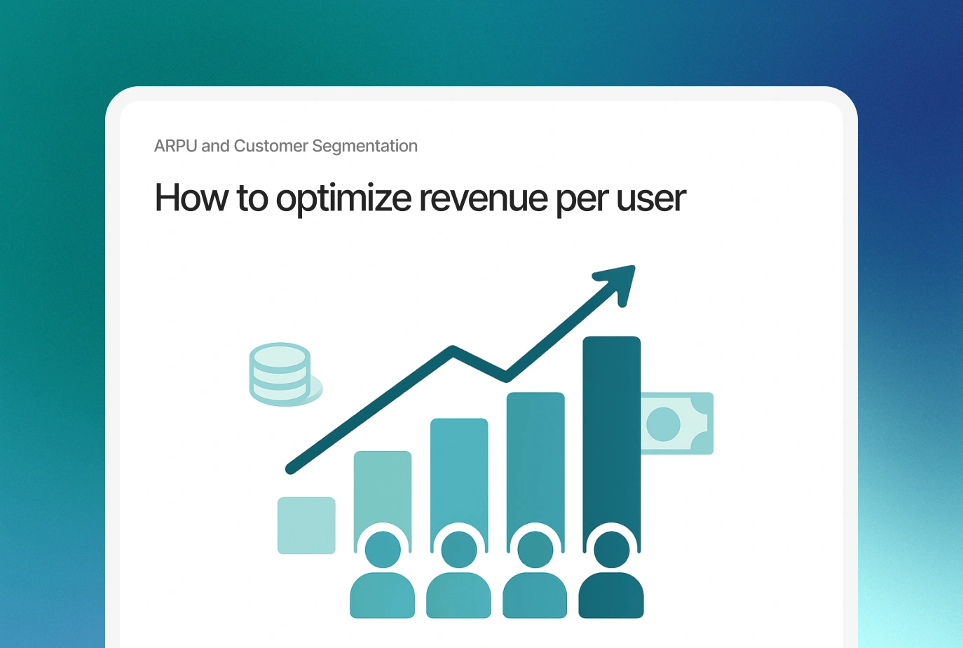 ARPU and Customer Segmentation: how to optimize revenue per user