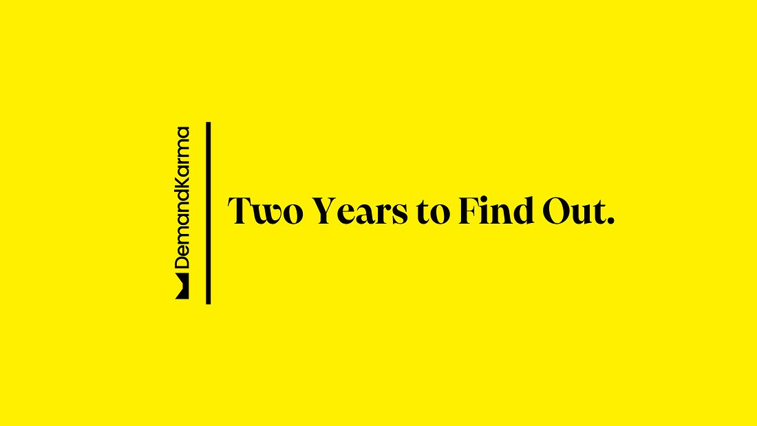 Two Years to Find Out.