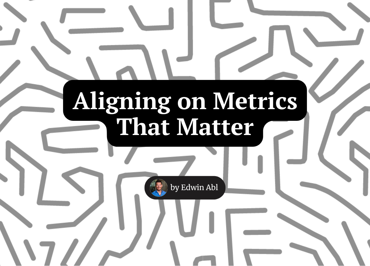 Aligning on Metrics That Matter