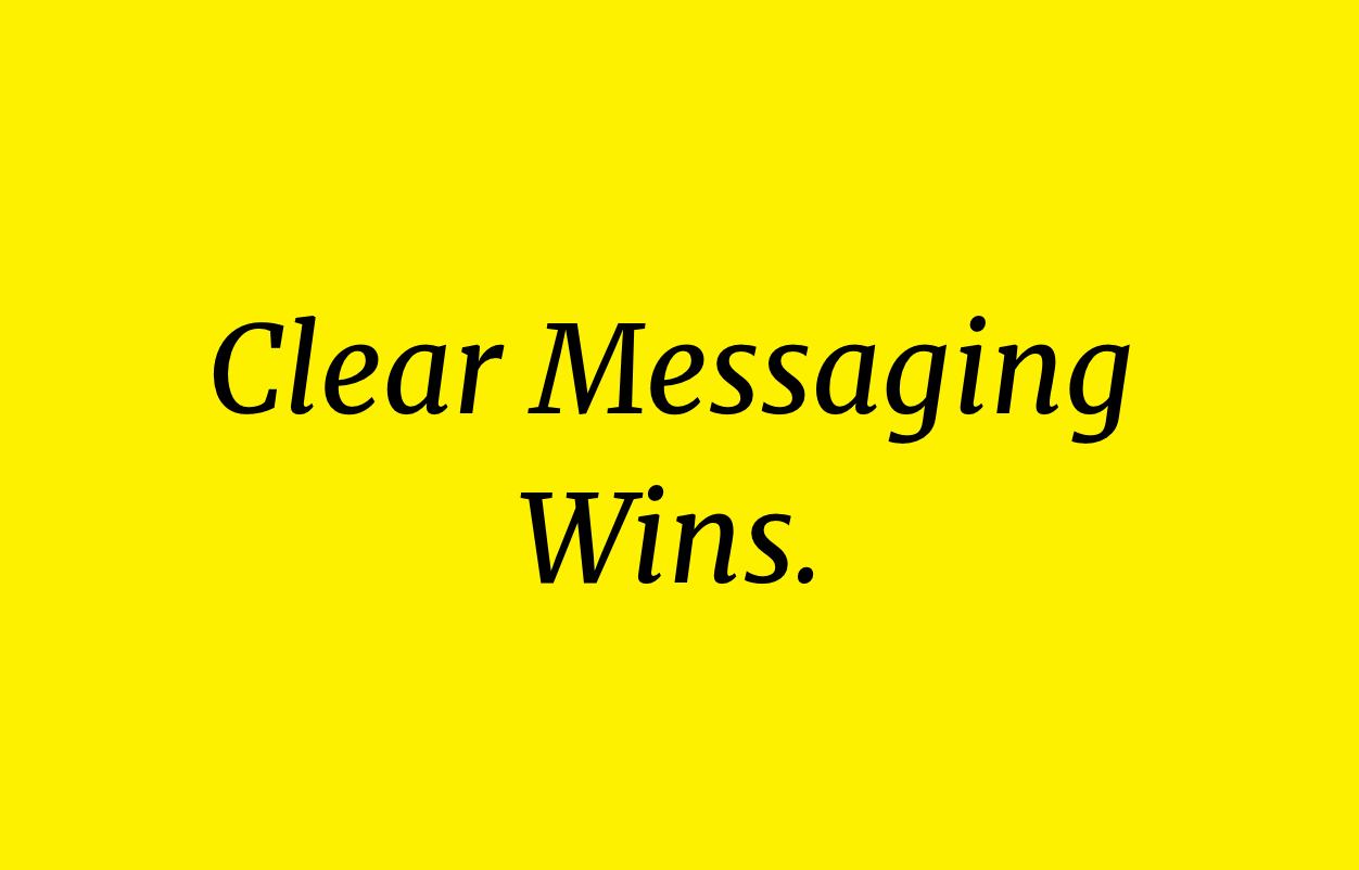 Clear Messaging Wins