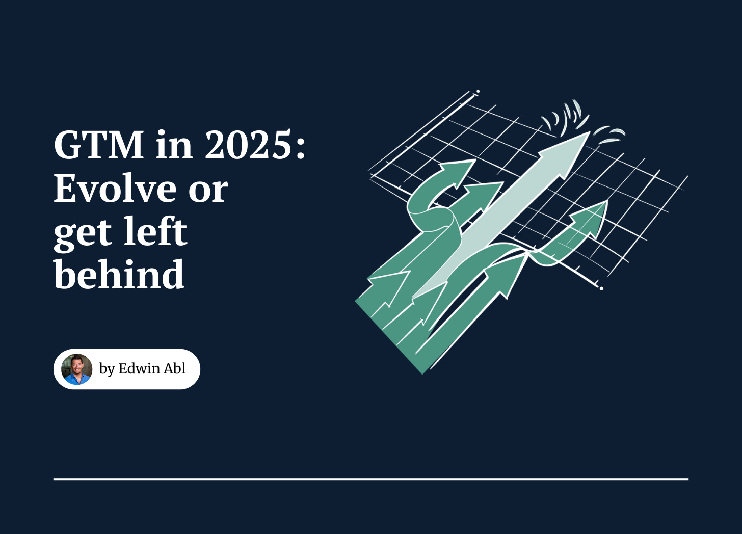 GTM in 2025: Evolve or get left behind
