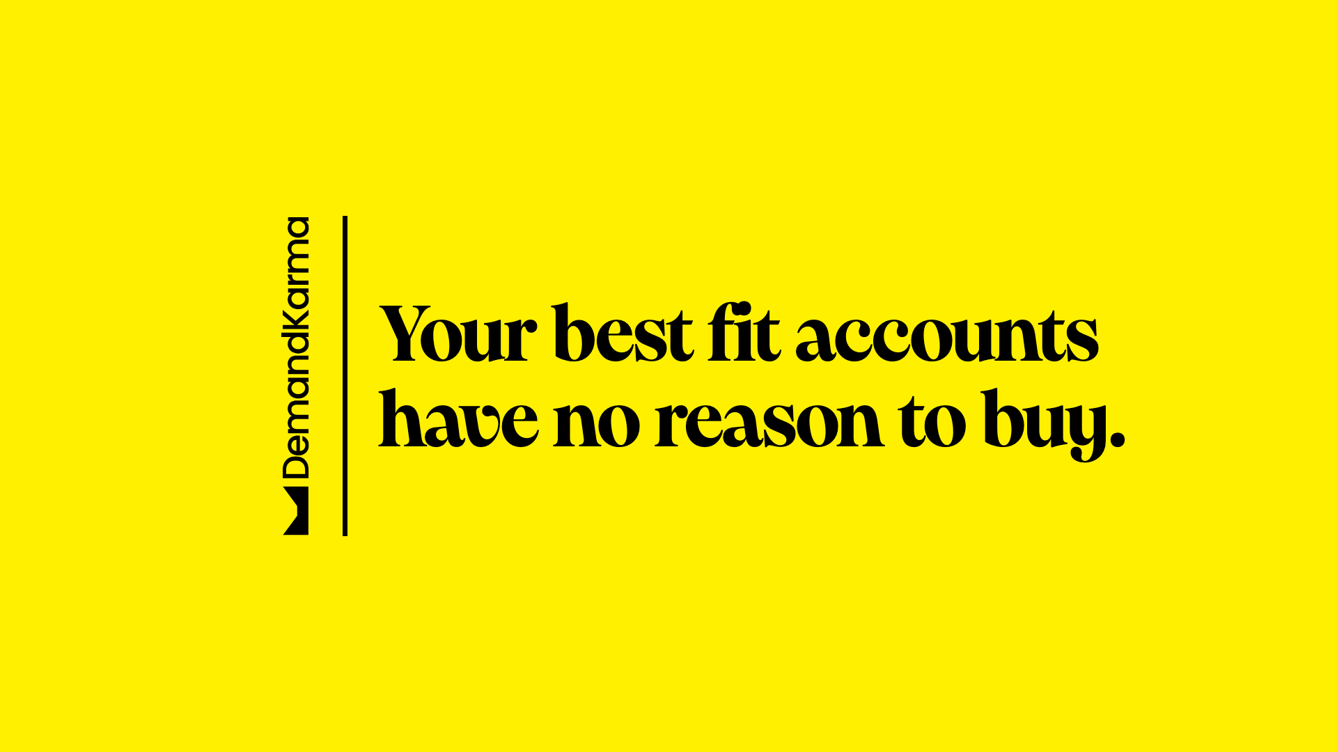 Your best fit accounts have no reason to buy