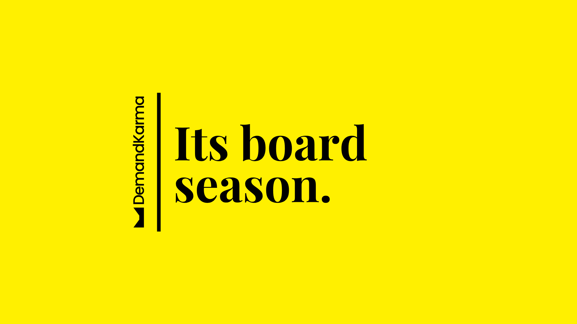 It’s board season