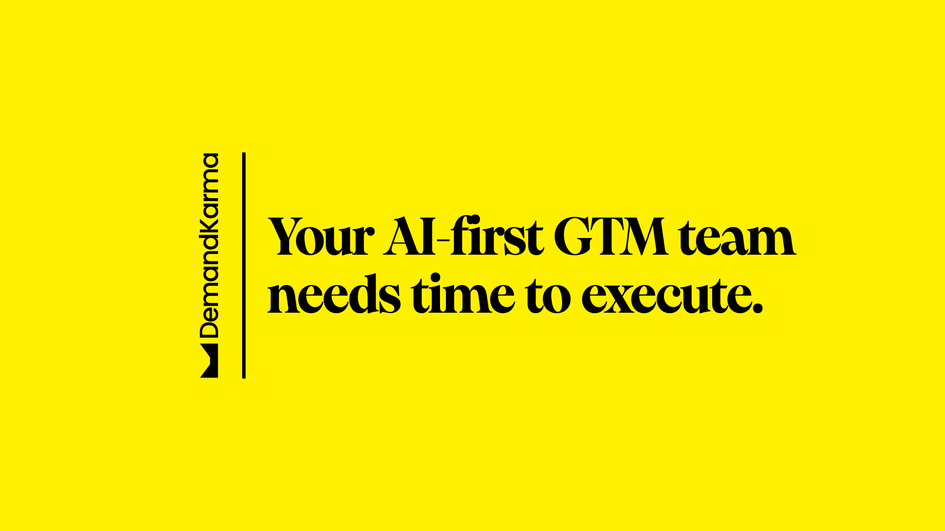 Your AI-first GTM team needs time to execute