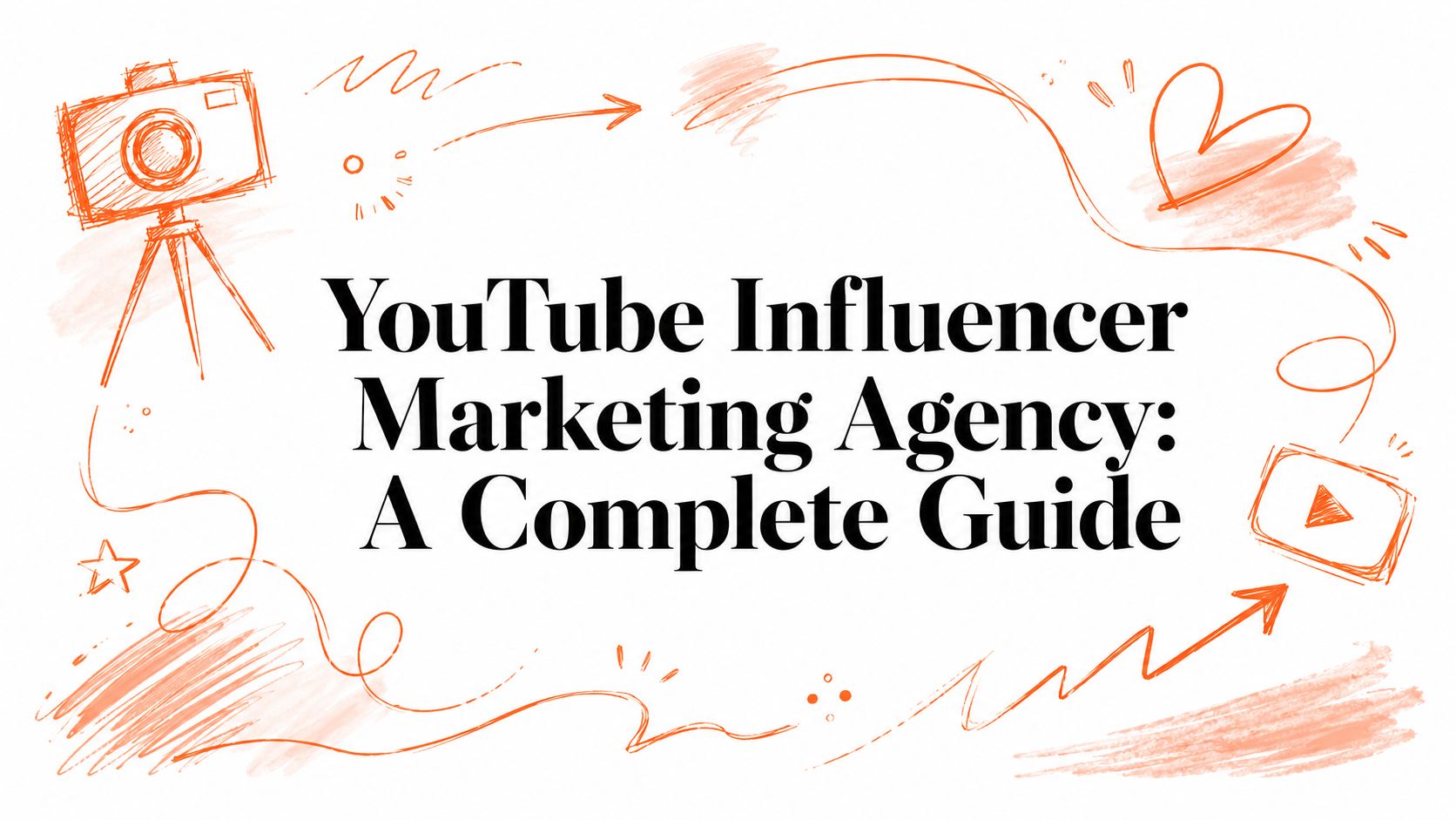 YouTube Influencer Marketing Agency: A Complete Guide
