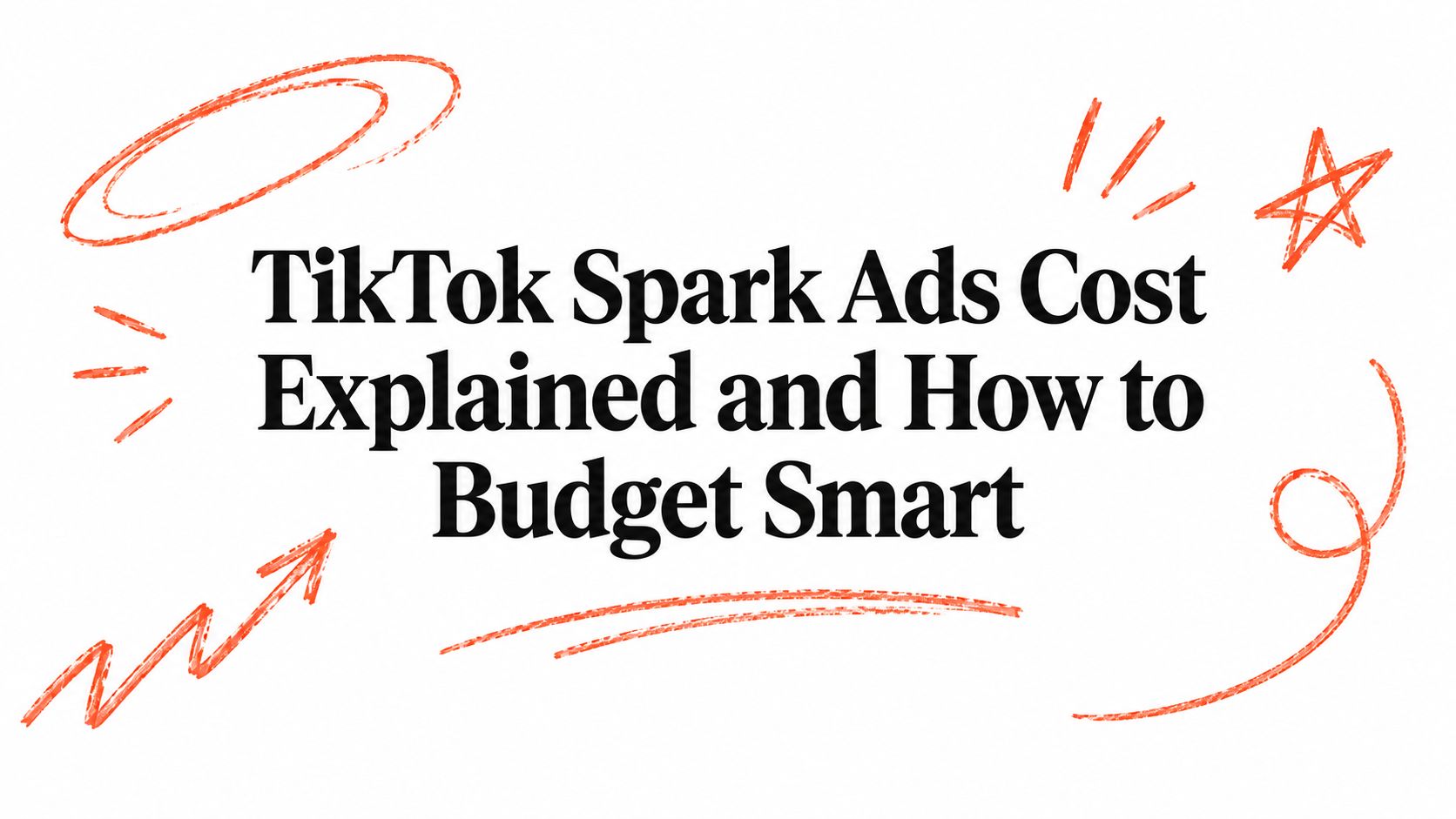 TikTok Spark Ads Cost Explained and How to Budget Smart