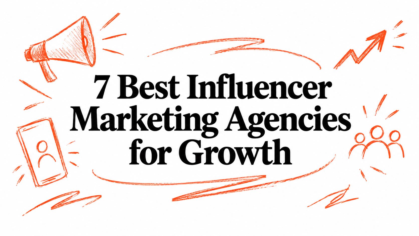 7 Best Influencer Marketing Agencies for Growth
