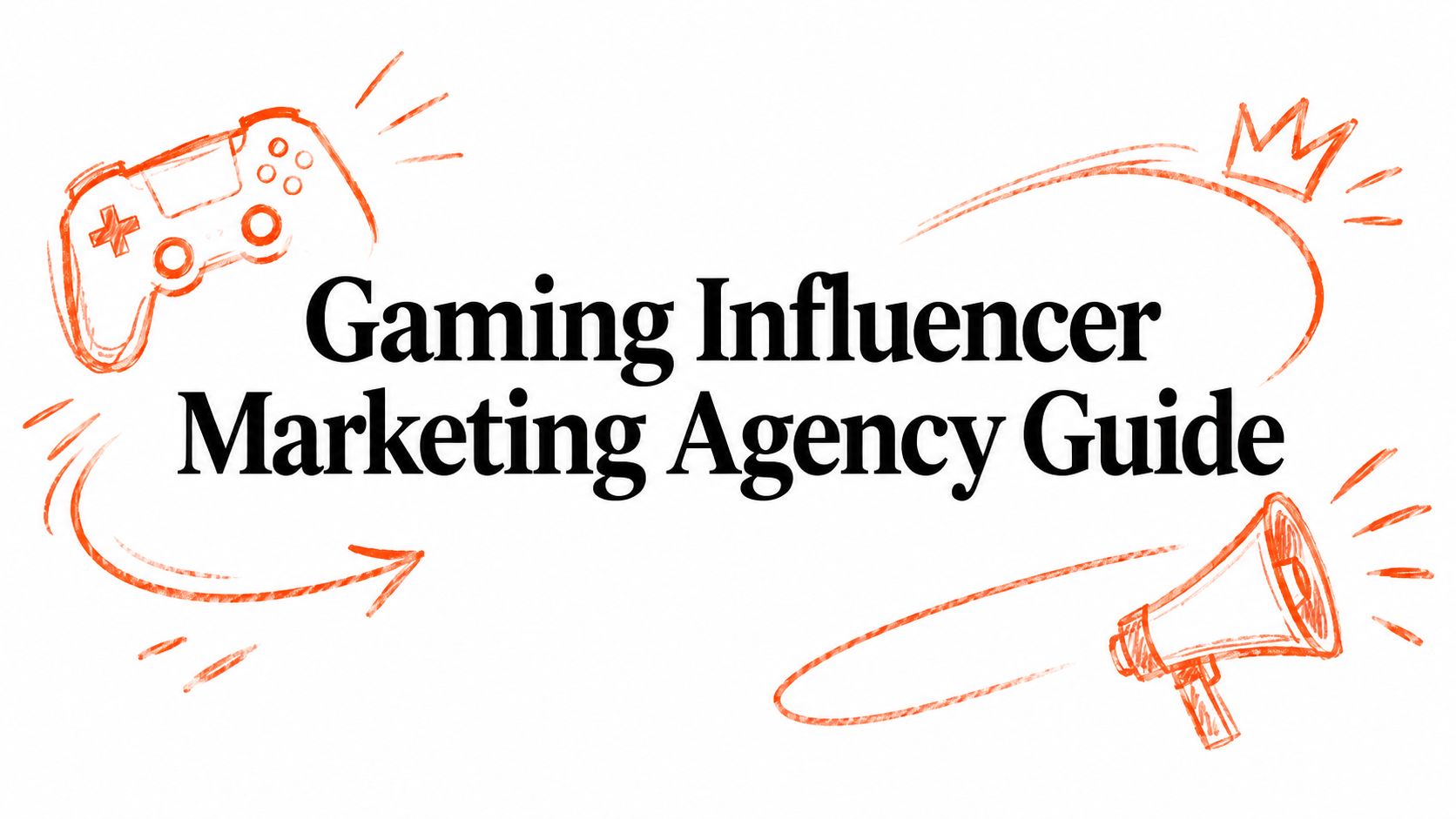 Gaming Influencer Marketing Agency Guide