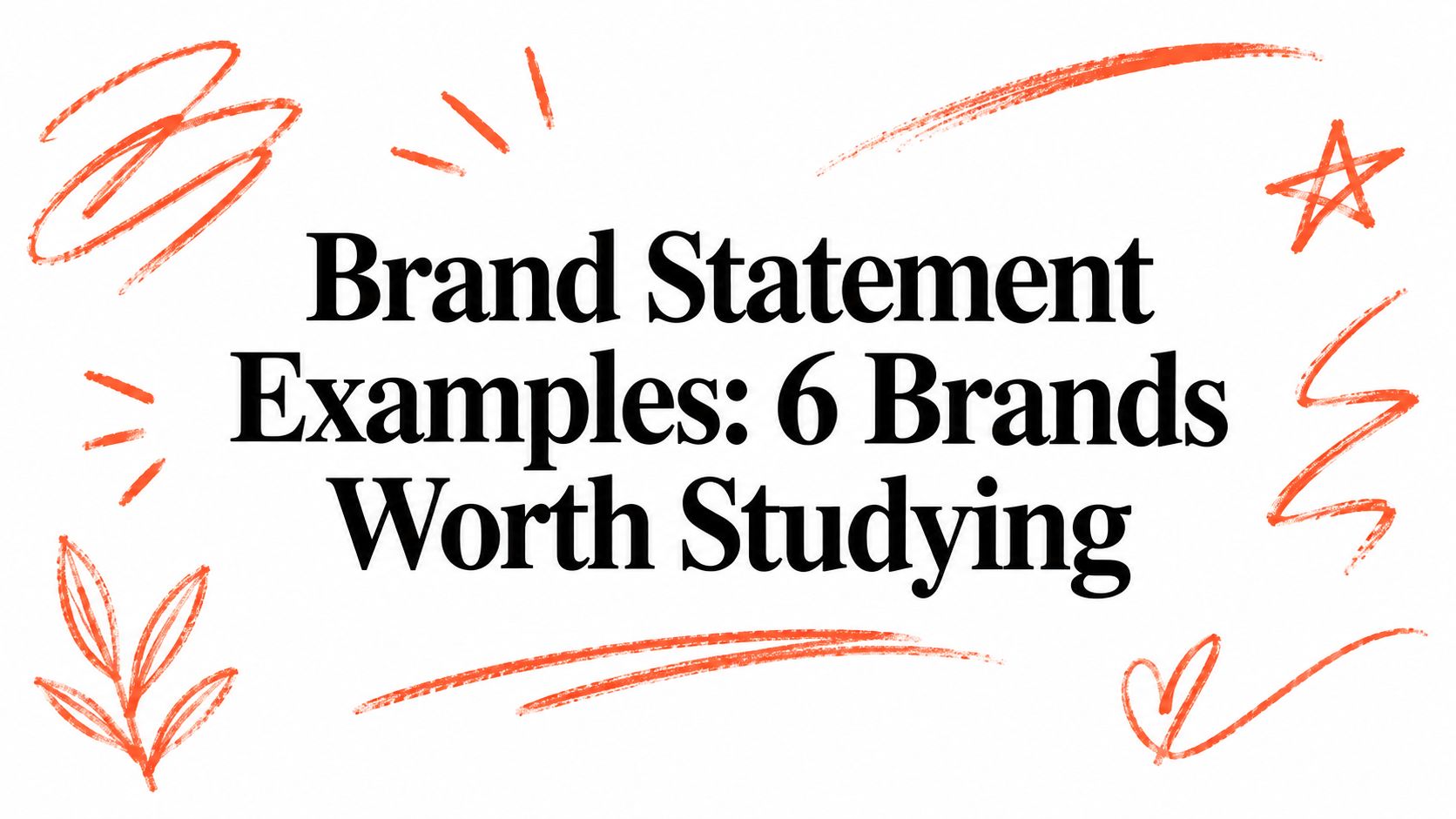 Brand Statement Examples: 6 Brands Worth Studying
