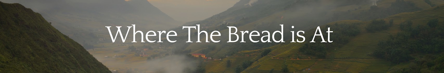 Where The Bread is At, over a misty mountain valley