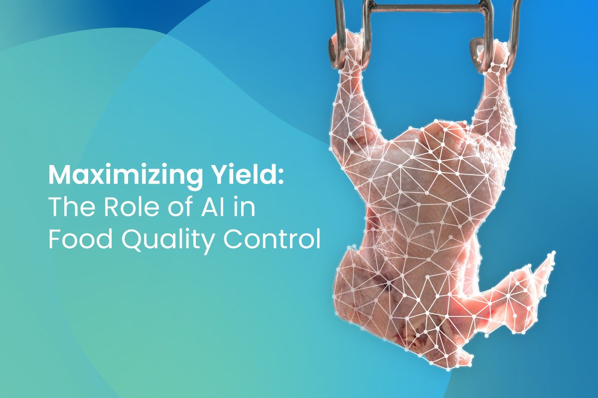 Maximizing Yield: The Role of AI in Food Quality Control