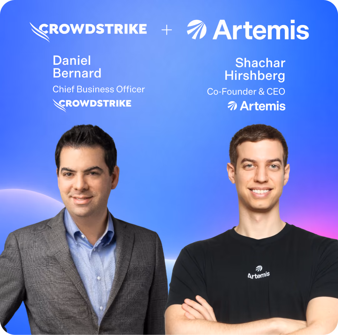 CrowdStrike and Artemis. Daniel Bernard, Chief Business Officer at CrowdStrike, and Shachar Hirshberg, Co-Founder and CEO at Artemis