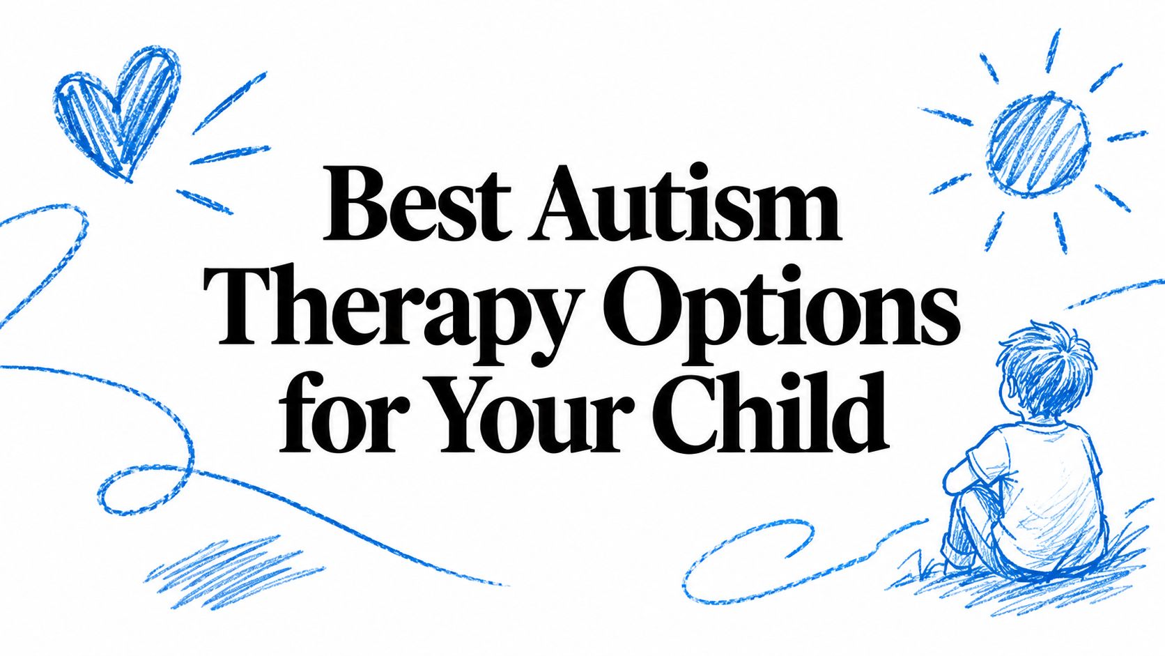 Best Autism Therapy Options for Your Child
