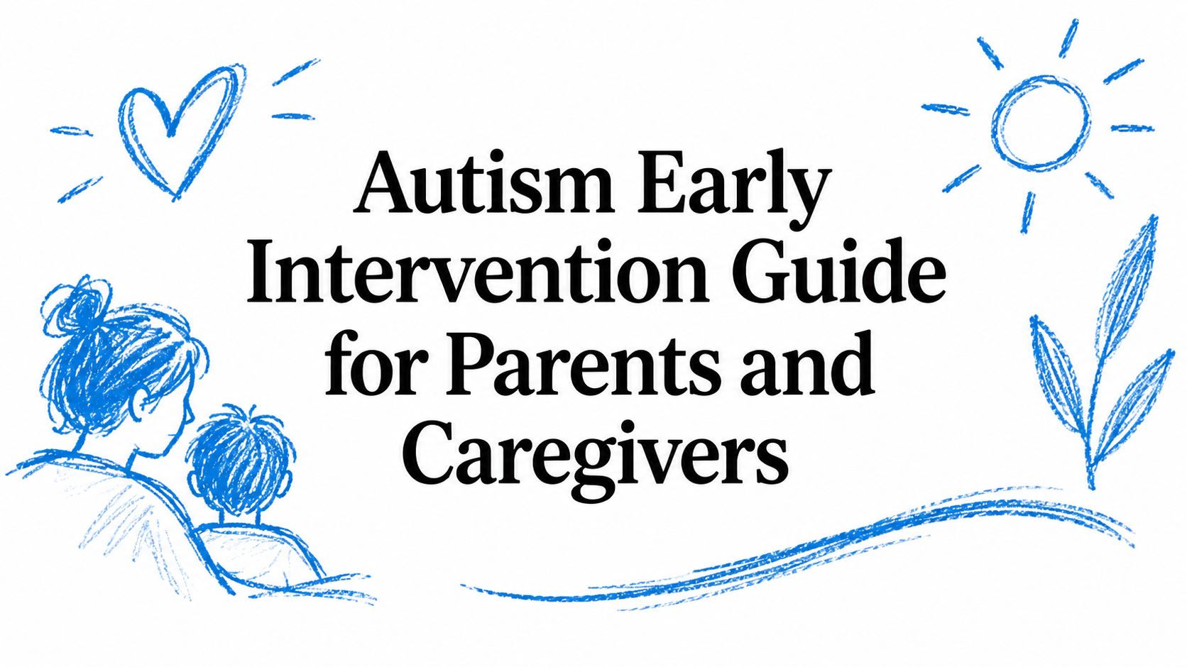 Autism Early Intervention Guide for Parents and Caregivers