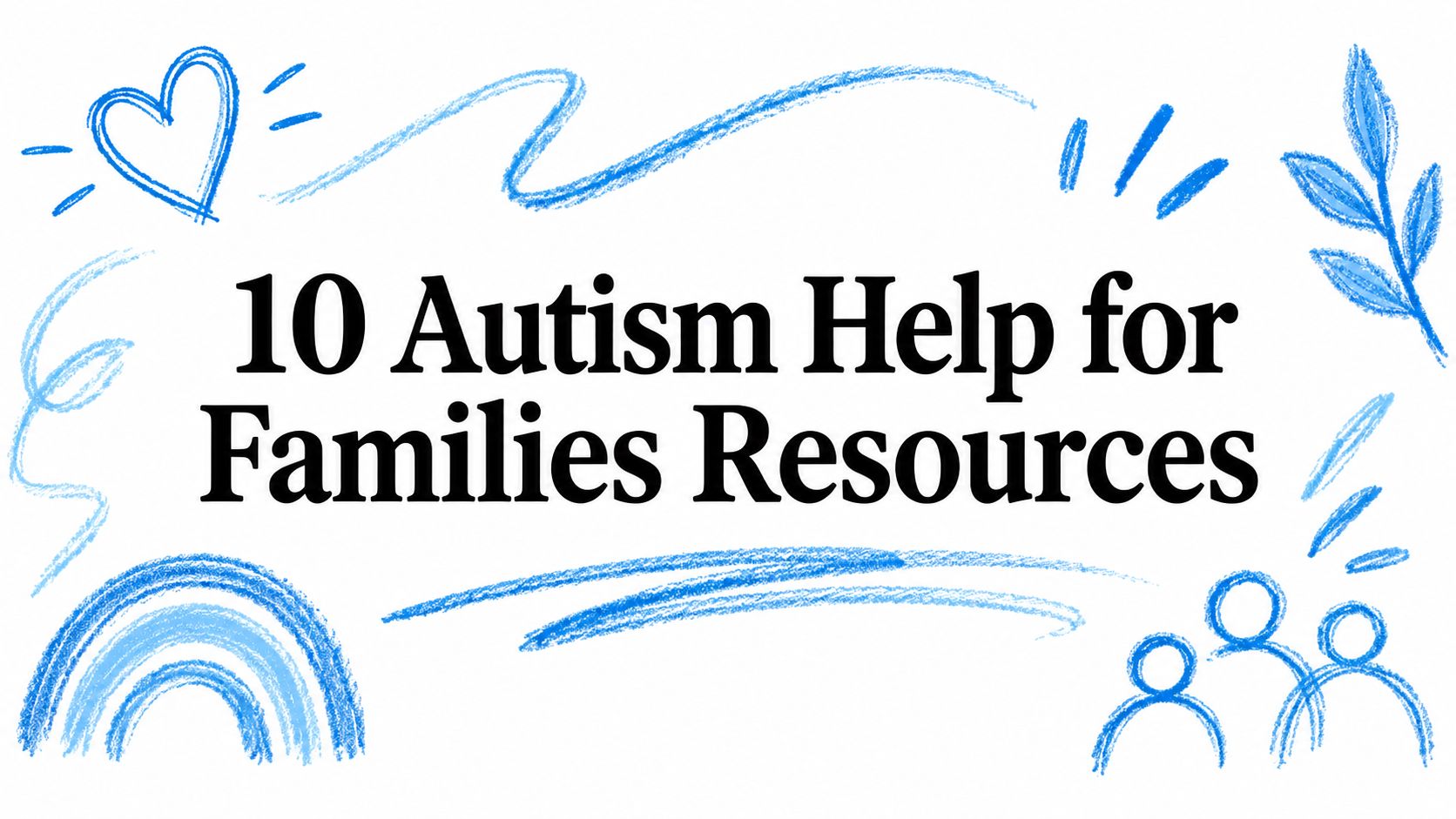 10 Autism Help for Families Resources