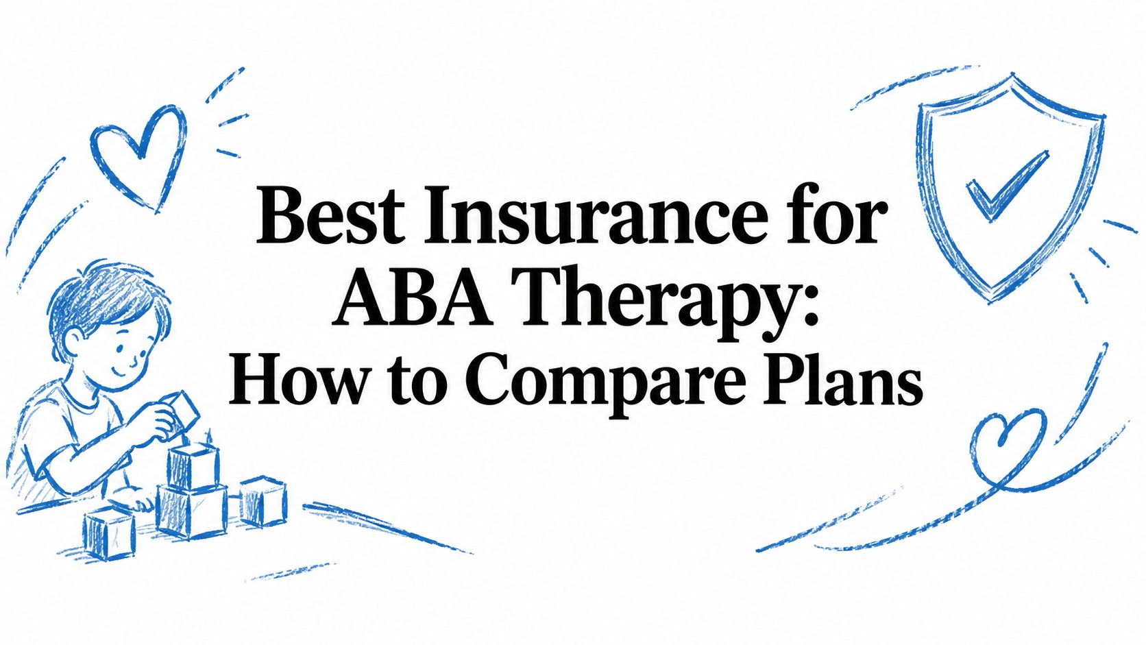 Best Insurance for ABA Therapy: How to Compare Plans