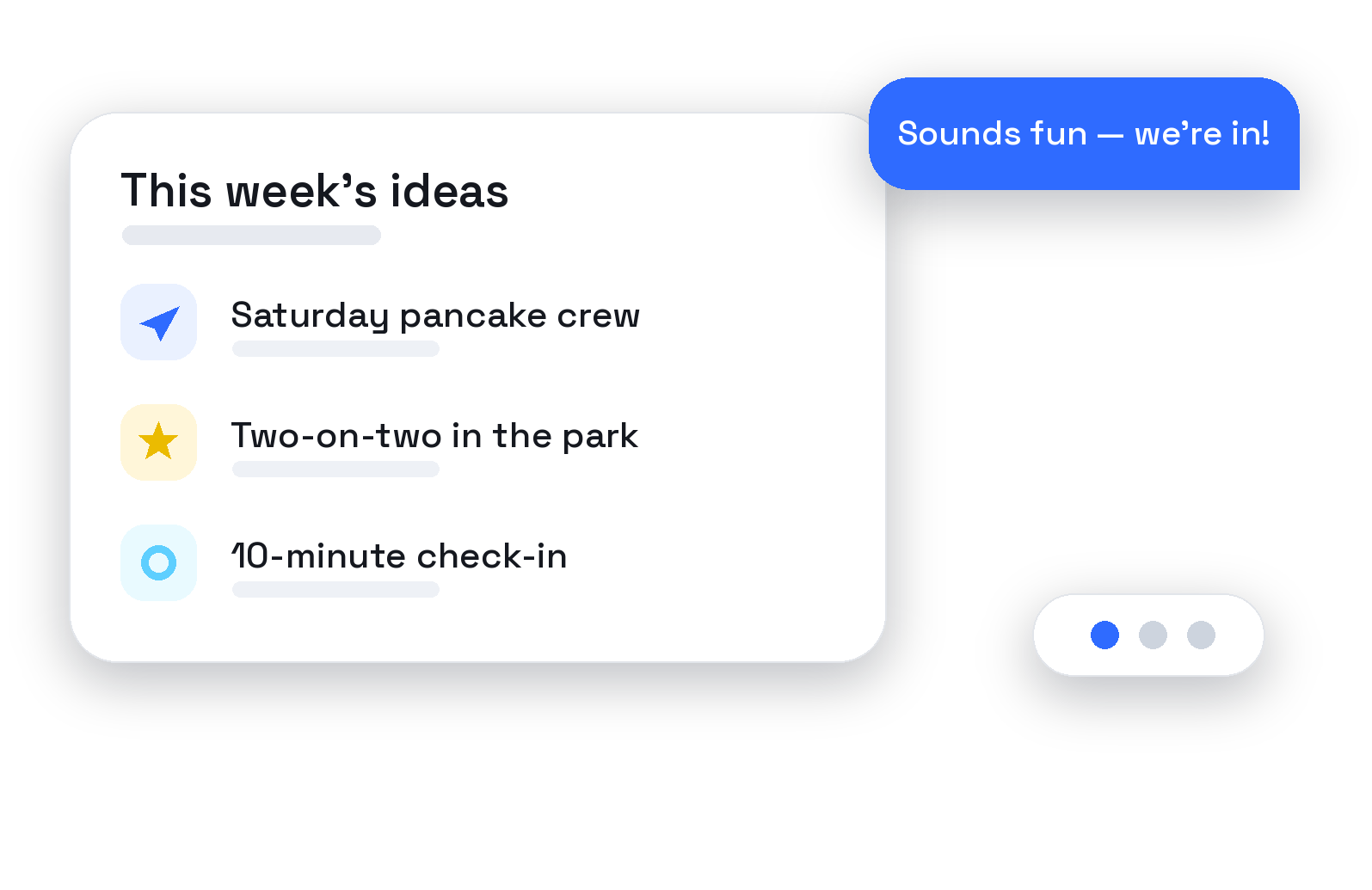 List titled This week’s ideas with three items and a chat bubble saying Sounds fun — we’re in!