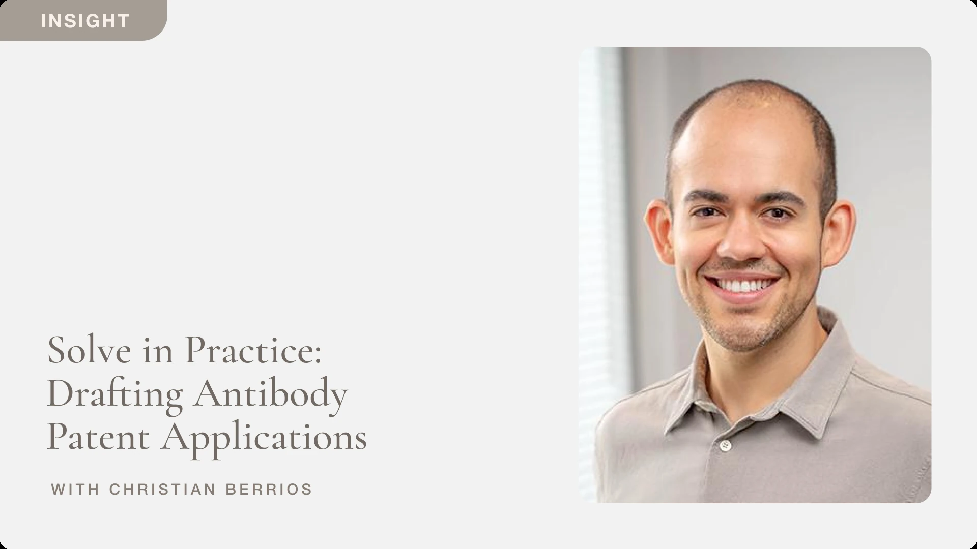 Photo of Christian Berrios under the heading "Solve in Practice: Drafting Antibody Patent Applications, with Christian Berrios"