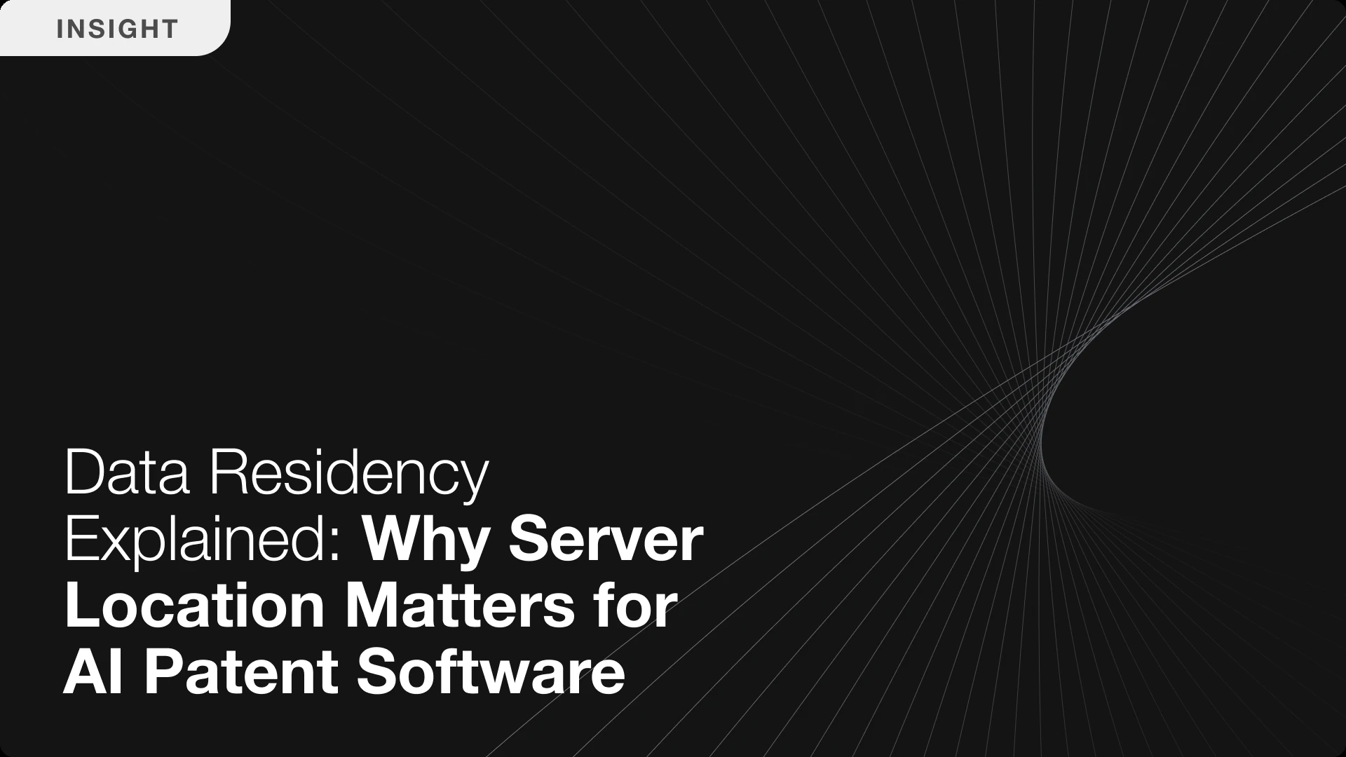 "Insight" banner reading "Data Residency Explained: Why Server Location Matters for AI Patent Software," with an abstract radiating line pattern