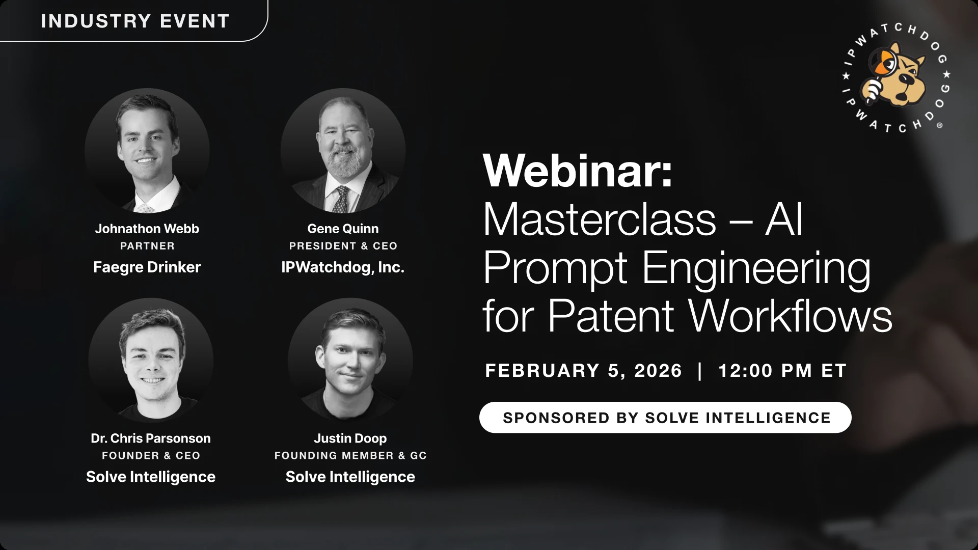 "Industry Event" webinar card, "Masterclass – AI Prompt Engineering for Patent Workflows," sponsored by Solve Intelligence, with headshots of speakers Johnathon Webb, Gene Quinn, Dr. Chris Parsonson, and Justin Doop, and the IPWatchdog logo
