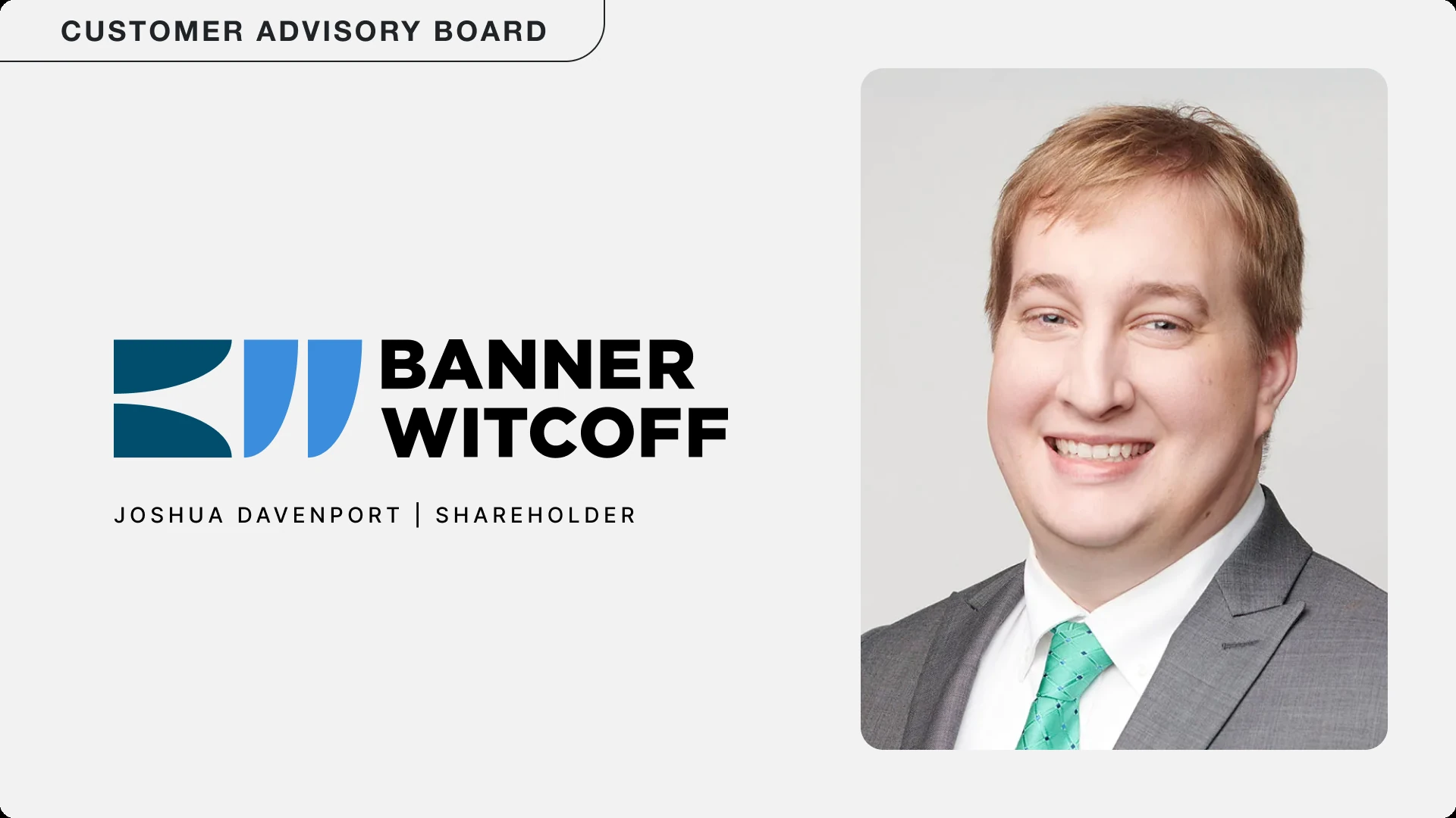 Photo of Joshua Davenport, Shareholder at Banner Witcoff, under a "Customer Advisory Board" tag