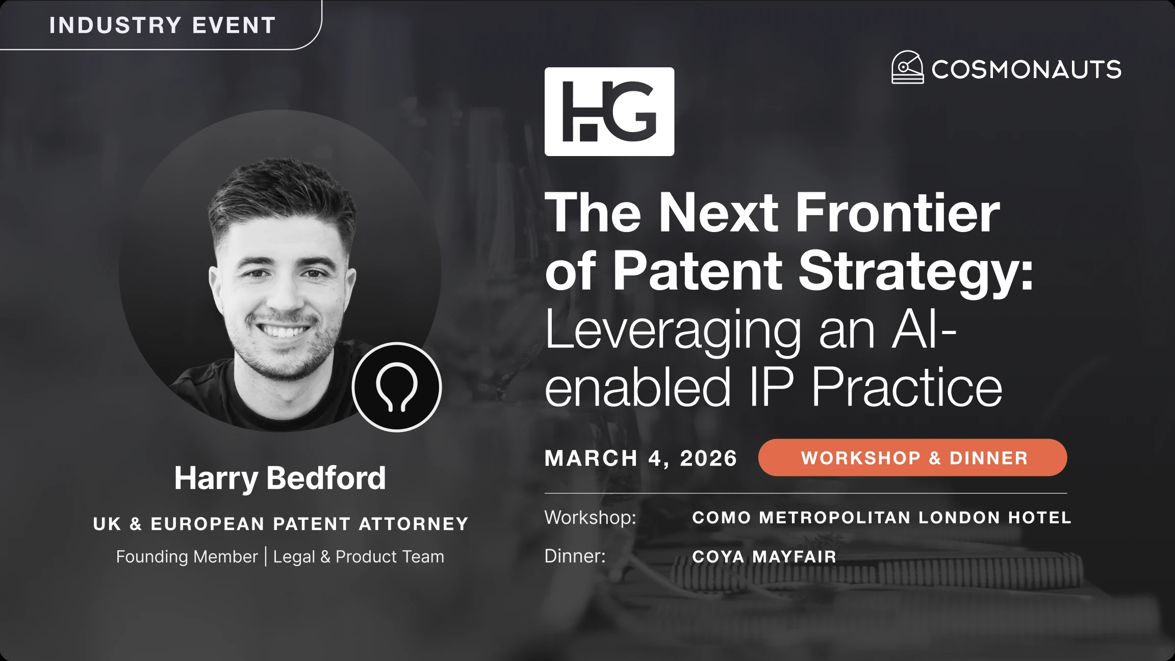 "Industry Event" card for "The Next Frontier of Patent Strategy: Leveraging an AI-enabled IP Practice," March 4, 2026 workshop and dinner in London, with Harry Bedford's photo and the HG and Cosmonauts logos