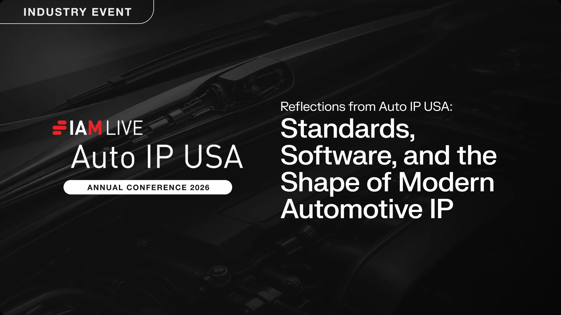 "Industry Event" banner for the IAM Live Auto IP USA Annual Conference 2026, titled "Reflections from Auto IP USA: Standards, Software, and the Shape of Modern Automotive IP"
