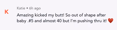 Text message from Katie saying she is out of shape after baby number 5 and almost 40 but pushing through it.